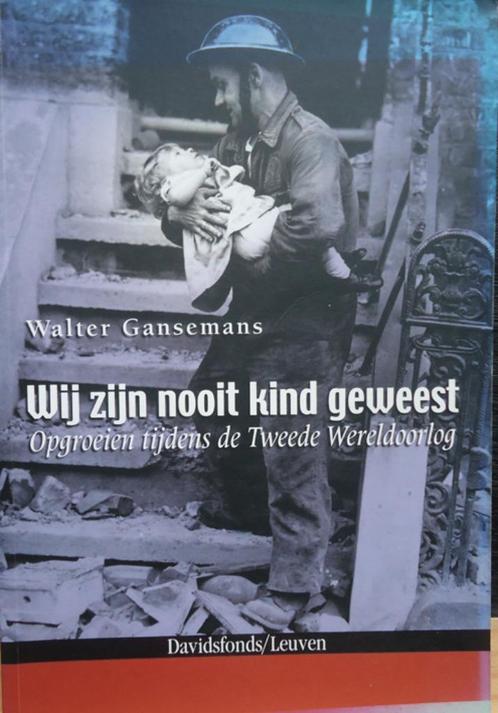 Wij zijn nooit kind geweest. Opgroeien tijdens de Tweede Wer, Livres, Guerre & Militaire, Deuxième Guerre mondiale, Enlèvement ou Envoi