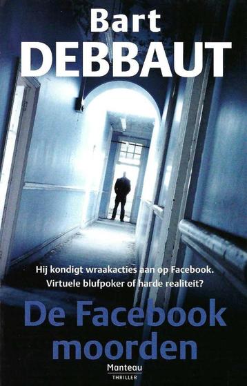 De Facebookmoorden, door Bart Debbaut, Neuf, Enlèvement ou Envoi, Bart Debbaut, Pays-Bas