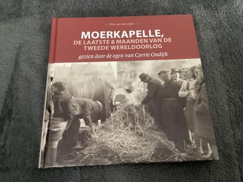 Moerkapelle, de laatste 8 maanden van de Tweede Wereldoorlog, Boeken, Oorlog en Militair, Tweede Wereldoorlog, Ophalen of Verzenden