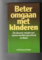 Boek-Beter omgaan met kinderen, Dr. Thomas Gordon, Ophalen of Verzenden, Zo goed als nieuw, Overige onderwerpen