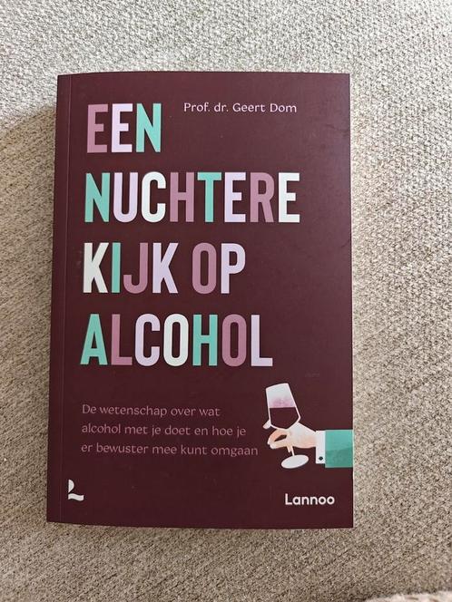 Geert Dom - Een nuchtere kijk op alcohol, Boeken, Gezondheid, Dieet en Voeding, Zo goed als nieuw, Ophalen of Verzenden