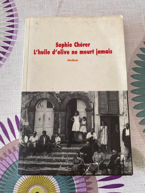 L'huile d'olive ne meurt jamais / Sophie Chérer, Boeken, Romans, Ophalen of Verzenden