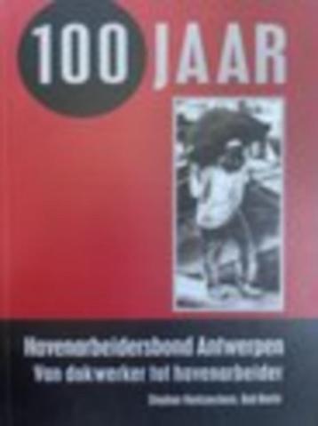100 jaar Havenarbeidersbond Antwerpen Stephen Vanfraechem Ba, Enlèvement ou Envoi, Comme neuf