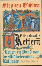 De Volmaakte Ketterij.Leven en dood van de Middeleeuwse Kath, Nieuw, Stephen O'Shea, Ophalen of Verzenden