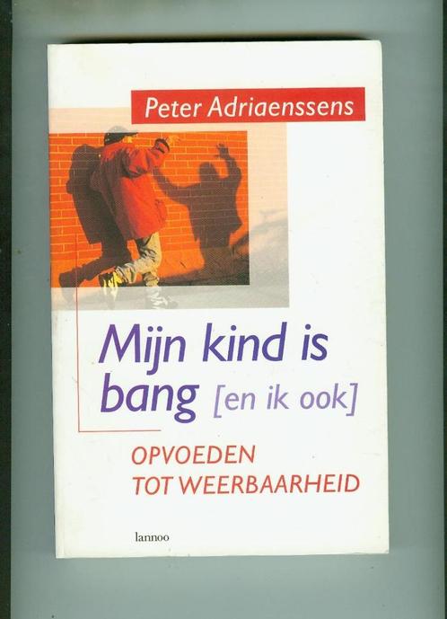 Mijn kind is bang( en ik ook ) Peter Adriaenssens 238 blz, Boeken, Psychologie, Zo goed als nieuw, Ophalen of Verzenden