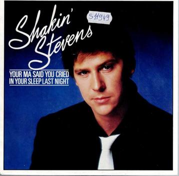 Vinyl, 7"   -   Shakin' Stevens – Your Ma Said You Cried ... beschikbaar voor biedingen