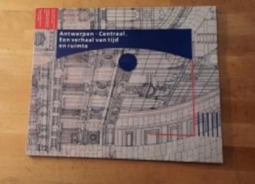 Antwerpen-Centraal. Een verhaal van tijd en ruimte.  beschikbaar voor biedingen