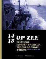 14-18 op zee. Belgische schepen en zeelui tijdens de Grote O, Boeken, Gelezen, Marine, Ophalen of Verzenden, Voor 1940