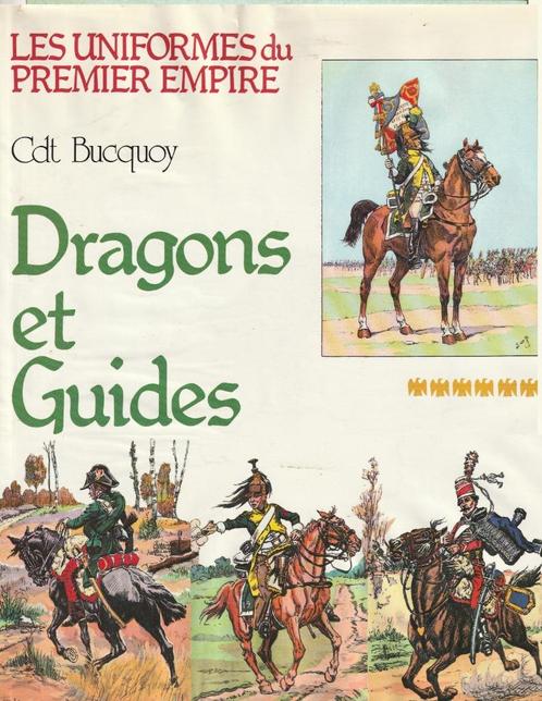Les Uniformes du Première Empire, Dragons & Guides, Livres, Guerre & Militaire, Enlèvement ou Envoi
