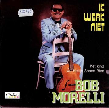 Vinyl, 7"   -   Bob Morelli – Ik Werk Niet beschikbaar voor biedingen