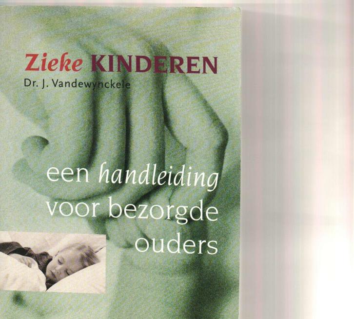 Zieke kinderen een handleiding voor bezorgde ouders 239 blz, Boeken, Wetenschap, Zo goed als nieuw, Ophalen of Verzenden