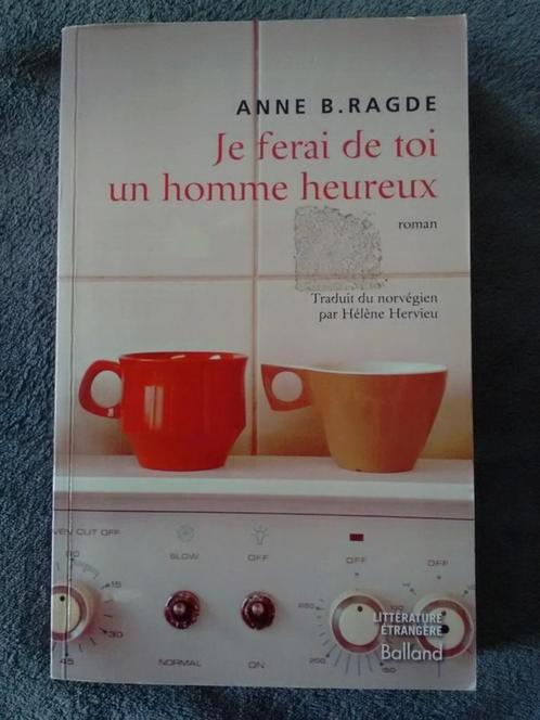 "Je ferai de toi un homme heureux" Anne B. Radge (2011) NEUF, Livres, Romans, Neuf, Europe autre, Enlèvement ou Envoi