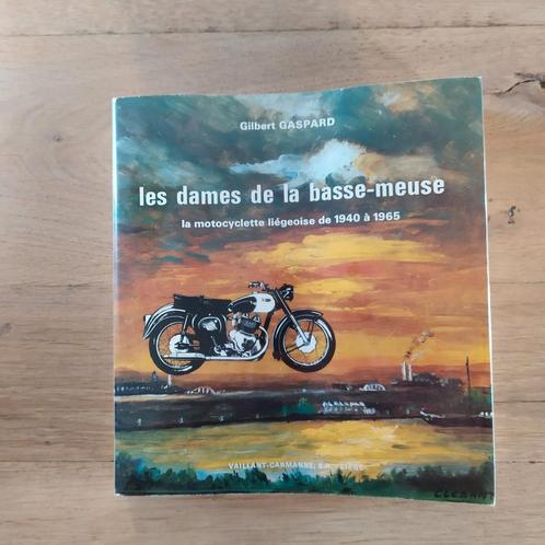 Les dames de la Basse-Meuse 1940-1965 Gilbert Gaspard TBE, Boeken, Motoren, Algemeen, Ophalen of Verzenden