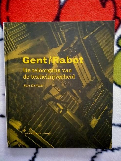 Gent / Rabot. De teloorgang van de textielnijverheid., Livres, Histoire & Politique, Enlèvement ou Envoi