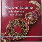 Micro-macramé de la dentelle aux bijoux, Livres, Comme neuf, Fabrication de bijoux, Enlèvement ou Envoi, Marie le Sueur