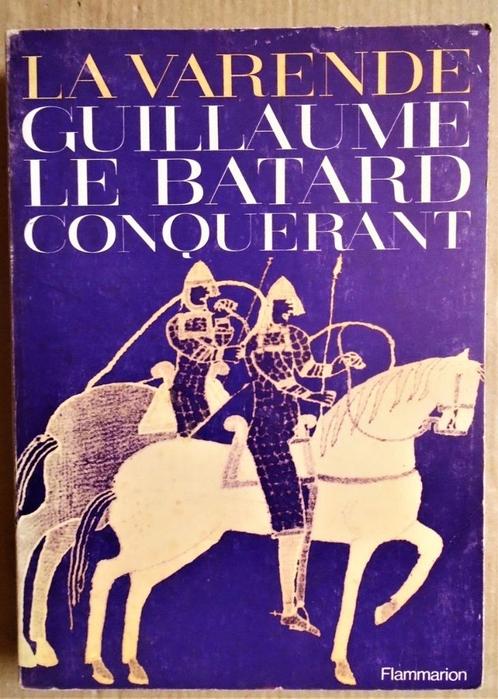 Guillaume Le Bâtard, Conquérant - 1971 - Jean de la Varende, Livres, Histoire mondiale, Utilisé, Europe, 14e siècle ou avant, Envoi