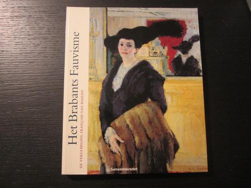 Het Brabants Fauvisme  -De verzameling François  Van Haelen-, Boeken, Kunst en Cultuur | Beeldend, Ophalen of Verzenden