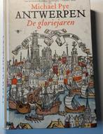 Michael Pye - Antwerpen. De gloriejaren, Boeken, Ophalen of Verzenden, Michael Pye