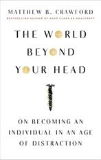 The World Beyond Your Head - Matthew Crawford, Livres, Philosophie, Neuf, Matthew B. Crawford, Enlèvement ou Envoi, Philosophie de la culture