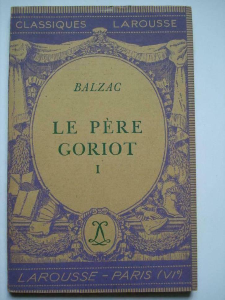7. Balzac Le père Goriot I Classiques Larousse 1948, Livres, Littérature, Comme neuf, Europe autre, Envoi