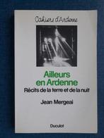 Ailleurs en Ardenne: Récits de la terre et de la nuit, Livres, Utilisé, Enlèvement ou Envoi, Jean Mergeai