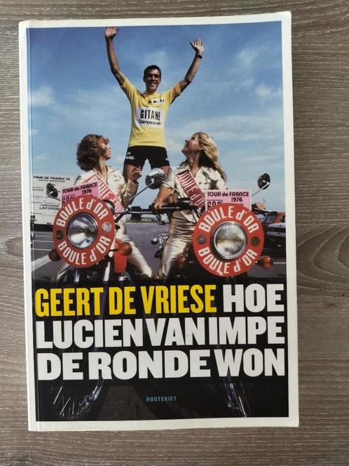 Hoe Lucien Van Impe de ronde won - Geert De Vriese, Livres, Livres de sport, Comme neuf, Course à pied et Cyclisme, Enlèvement