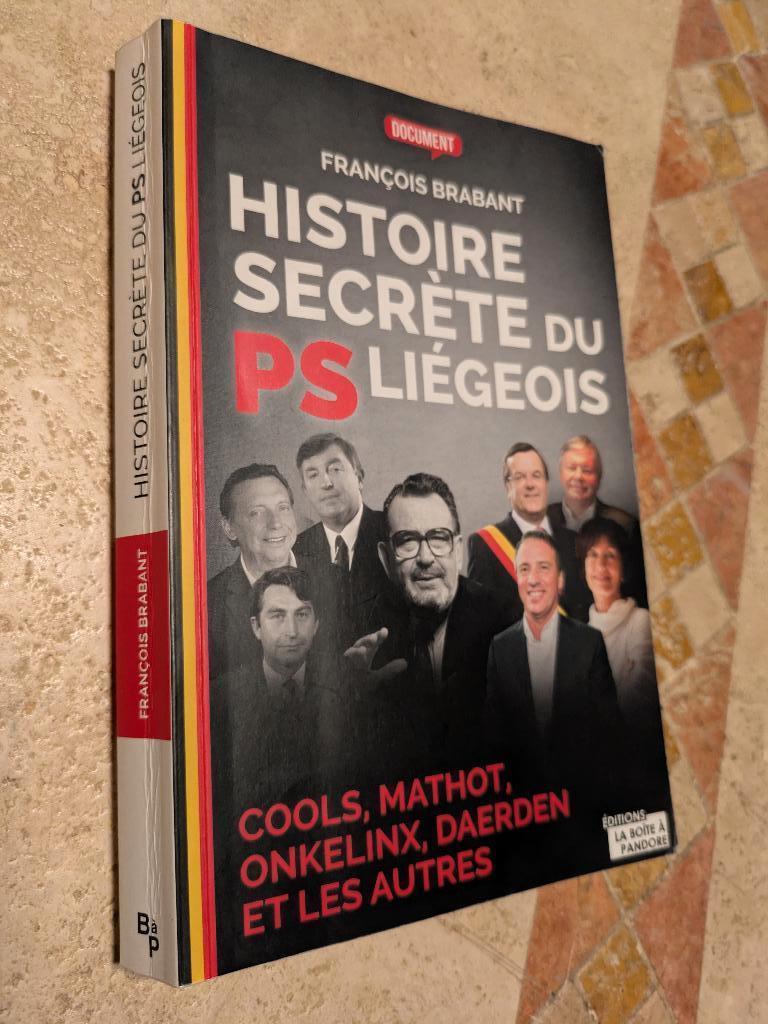 Histoire secrète du PS Liégeois (François Brabant)., Livres, Belgique, François Brabant., Utilisé, Envoi