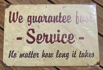 METAL SIGN WE GUARANTEE FAST SERVICE no matter how long is t