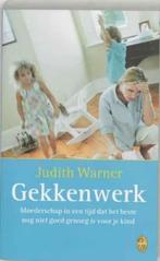 Gekkenwerk / Judith Warner, Boeken, Ophalen of Verzenden, Zo goed als nieuw