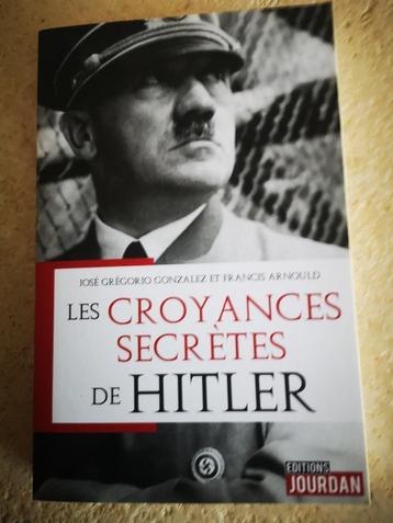 Les croyances secrètes de Hitler (Gonzalez et Arnould).