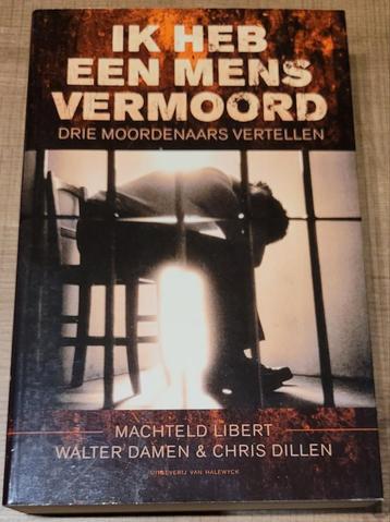 Ik heb een mens vermoord - Drie moordenaars vertellen beschikbaar voor biedingen
