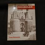 Mechelen Kroniek van een stad 1830 - 1952, Boeken, Geschiedenis | Stad en Regio, Ophalen of Verzenden
