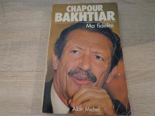 Livre rare Chapour Bakhtiar "Ma fidélité", Livres, Biographies, Utilisé, Autre, Enlèvement ou Envoi