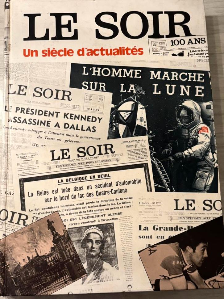Le Soir - Un Siecle D'actualites, Boeken, Geschiedenis | Nationaal, Zo goed als nieuw, Ophalen of Verzenden