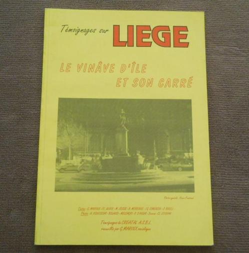 Le Vinâve d'Ile et son Carré - Témoignages sur Liège, Livres, Livres régionalistes & Romans régionalistes, Enlèvement ou Envoi
