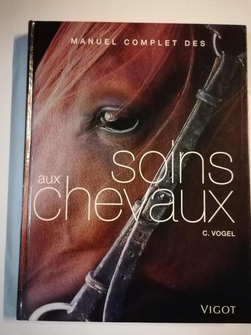 Manuel complet des soins aux chevaux Colin Vogel, Livres, Animaux & Animaux domestiques, Utilisé, Enlèvement