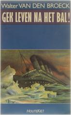 Te Koop Boek GEK LEVEN NA HET BAL! Walter Van Den Broeck, Ophalen of Verzenden, Gelezen, België