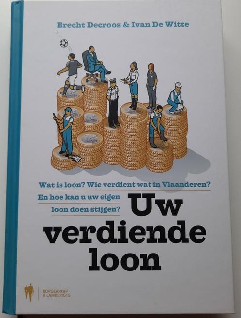 Uw verdiende loon - Brecht Decroos & Ivan de Witte, Boeken, Economie, Management en Marketing, Gelezen, Ophalen of Verzenden