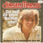 single Jürgen Marcus - Das weiß die ganze Nachtbarschaft, 7 inch, Single, Ophalen of Verzenden, Zo goed als nieuw