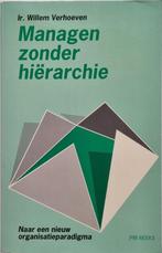 Managen zonder hiërarchie - Willem Verhoeven - 1992, Boeken, Willem Verhoeven, Ophalen of Verzenden, Zo goed als nieuw, Management