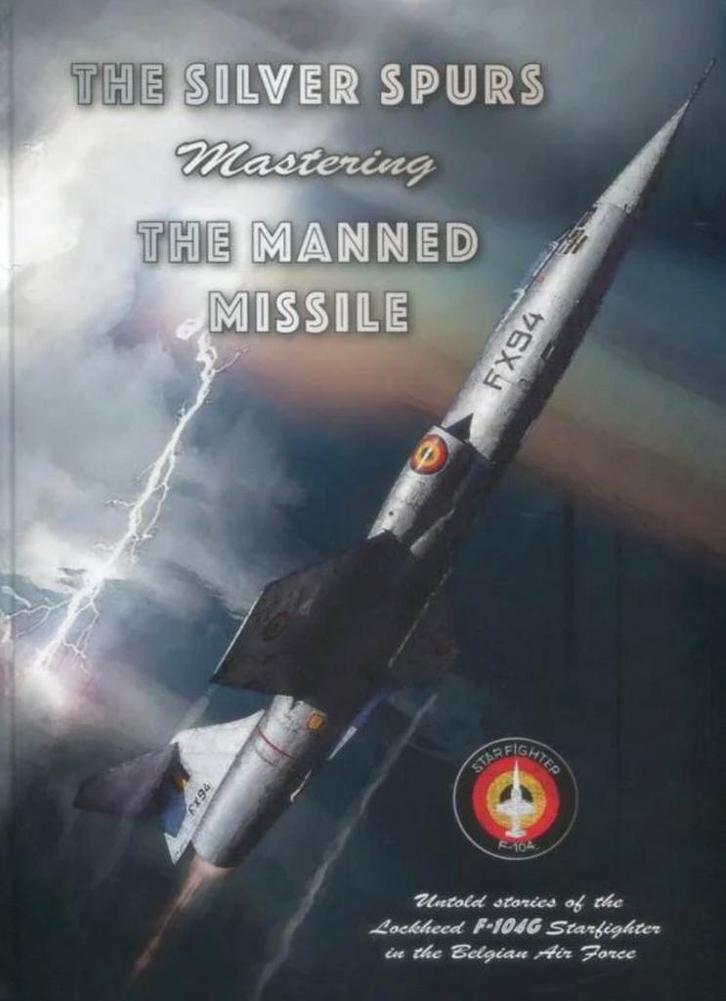 The Silver Spurs - Mastering the Manned Missile - F-104G, Boeken, Geschiedenis | Nationaal, Nieuw, 20e eeuw of later, Ophalen of Verzenden