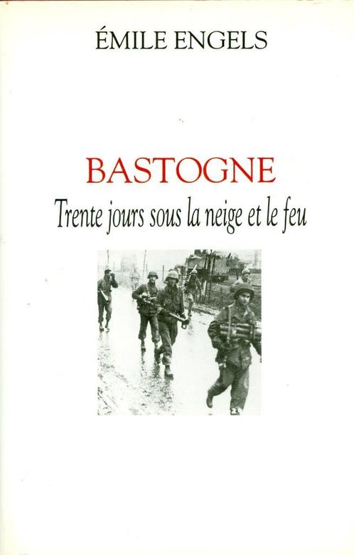 Bastogne - Trente jours sous la neige et le feu de Emile Eng, Livres, Guerre & Militaire, Neuf, Armée de terre, Deuxième Guerre mondiale