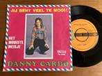 Danny Cardo – Jij Bent Veel Te Mooi!, Enlèvement ou Envoi, 7 pouces, En néerlandais, Single