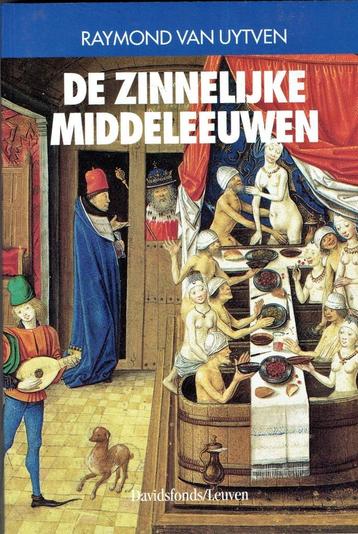 De zinnelijke Middeleeuwen, Van Uytven. R.- Davidsfondsuitg.