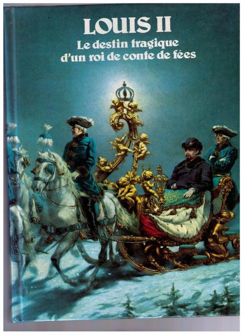 Louis II. Le destin tragique d'un roi de conte de fées ,1986, Livres, Politique & Société, Comme neuf, Société, Enlèvement ou Envoi