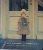 Van realisme tot symbolisme - De Belgische avant-garde 1880-, Boeken, Ophalen of Verzenden, Zo goed als nieuw, Robert Hoozee