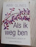 Abbi Glines - Als ik weg ben, Ophalen of Verzenden, Zo goed als nieuw, Abbi Glines
