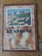 Encyclopédie par l'image L'ESPAGNE Hachette 1953, Antiquités & Art, Enlèvement ou Envoi