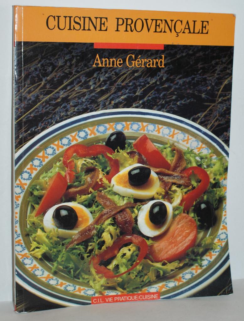 Anne Gérard - Cuisine Provençale - Edit. C.I.L. - 1988, Livres, Livres de cuisine, Utilisé, Entrées et Soupes, Plat principal