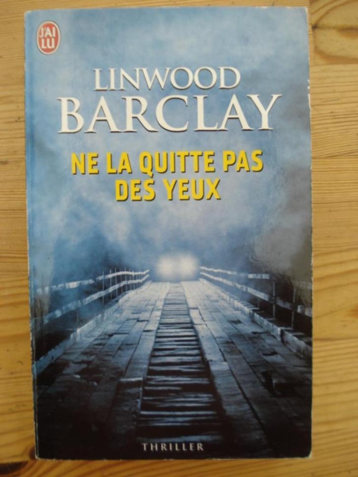 Ne la quitte pas des yeux / Linwood Barclay, Boeken, Thrillers, Gelezen, Ophalen of Verzenden